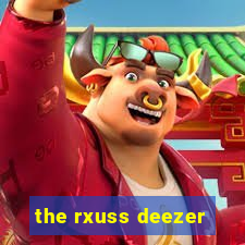 the rxuss deezer